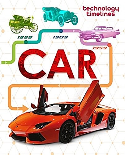 Technology Timelines: Car (Paperback, Illustrated ed)