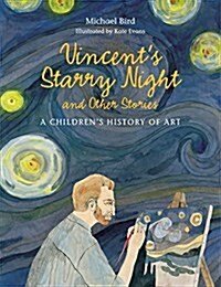 Vincents Starry Night and Other Stories : A Childrens History of Art (Hardcover)