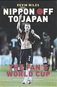 Nippon off to the World Cup : The Fans World Cup: Home and away (Paperback)