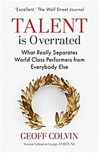 Talent is Overrated : What Really Separates World-Class Performers from Everybody Else (Paperback)