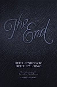 The End : Fifteen Endings to Fifteen Paintings (Paperback)