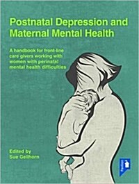Postnatal Depression and Maternal Mental Health : A Handbook for Frontline Caregivers Working with Women with Perinatal Mental Health Difficulties (Paperback)