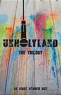 Unholyland: The Trilogy (Hardcover)