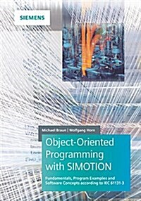 Object-Oriented Programming with Simotion: Fundamentals, Program Examples and Software Concepts According to Iec 61131-3 (Hardcover)