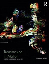 Transmission in Motion : The Technologizing of Dance (Paperback)