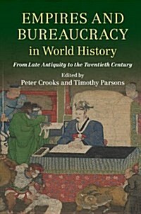 Empires and Bureaucracy in World History : From Late Antiquity to the Twentieth Century (Paperback)