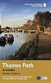 Thames Path in London : From Hampton Court to Crayford Ness: 50 Miles of Historic Riverside Walk (Paperback)