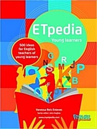 ETpedia Young Learners : 500 Ideas for English Teachers of Young Learners (Spiral Bound)