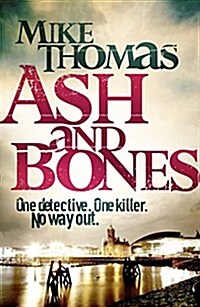 Ash and Bones : A Dead Cop. A City Afraid. A Killer on the Loose. (Paperback)