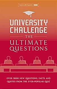 University Challenge: The Ultimate Questions : Over 3000 Brand-New Quiz Questions from the Hit BBC TV Show (Hardcover)