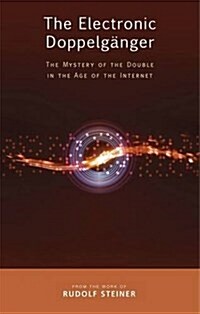 The Electronic Doppelganger : The Mystery of the Double in the Age of the Internet (Paperback)