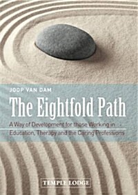 The Eightfold Path : A Way of Development for Those Working in Education, Therapy and the Caring Professions (Paperback)