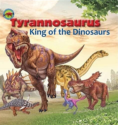 TYRANNOSAURUS KING OF THE DINOSAURS (Paperback)