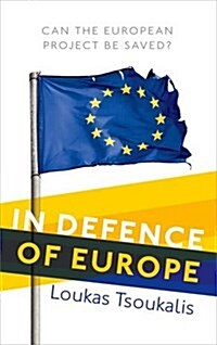 In Defence of Europe : Can the European Project be Saved? (Hardcover)