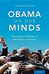 Obama on Our Minds: The Impact of Obama on the Psyche of America (Paperback)