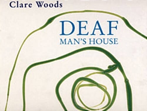 Clare Woods : Deaf Mans House (Hardcover)