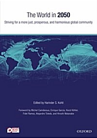 The World in 2050: Striving for a More Just, Prosperous, and Harmonious Global Community (Hardcover)