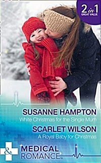 White Christmas For The Single Mum : White Christmas for the Single Mum / a Royal Baby for Christmas (Paperback)