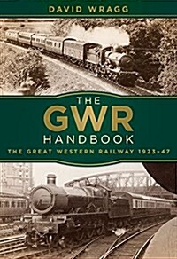 The GWR Handbook : The Great Western Railway 1923-47 (Paperback)