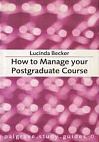 How to Manage Your Postgraduate Course (Paperback, 2004)
