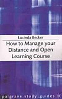 How to Manage Your Distance and Open Learning Course (Paperback, 2004)