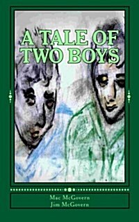 A Tale of Two Boys: Ah, to Be Able to Go Back and Live Those Days Again. (Paperback)