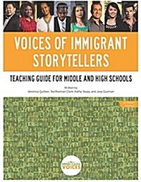 Voices of Immigrant Storytellers Teaching Guide for Middle and High Schools: Teaching Guide for Middle and High Schools (Paperback)