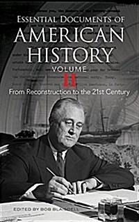 Essential Documents of American History, Volume II: From Reconstruction to the Twenty-First Century (Paperback, First Edition)