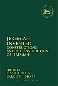 Jeremiah Invented : Constructions and Deconstructions of Jeremiah (Paperback)