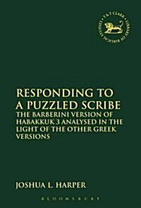 Responding to a Puzzled Scribe : The Barberini Version of Habakkuk 3 Analysed in the Light of the Other Greek Versions (Paperback)