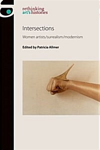 Intersections : Women Artists/Surrealism/Modernism (Hardcover)
