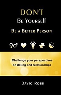 Dont Be Yourself: Be a Better Person (Paperback)