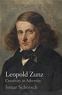 Leopold Zunz: Creativity in Adversity (Hardcover)