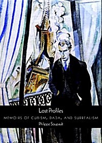Lost Profiles: Memoirs of Cubism, Dada, and Surrealism (Paperback)