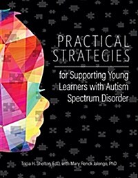 Practical Strategies for Supporting Young Learners with Autism Spectrum Disorder (Paperback)