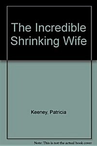 The Incredible Shrinking Wife, (Paperback)