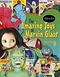 Amazing Toys of Marvin Glass: 1950s to 1974 (Hardcover)