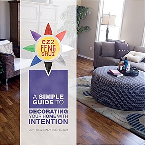 Ez2 Feng Shui: A Simple Guide to Decorating Your Home with Intention (Hardcover)