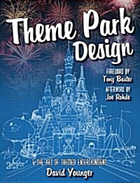 Theme Park Design & the Art of Themed Entertainment (Hardcover, Hardback Color)