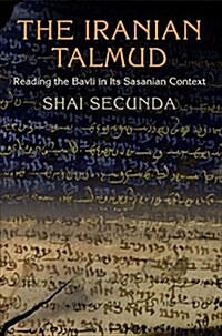 The Iranian Talmud: Reading the Bavli in Its Sasanian Context (Paperback)