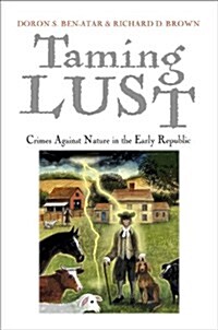 Taming Lust: Crimes Against Nature in the Early Republic (Paperback)