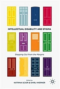 Intellectual Disability and Stigma : Stepping Out from the Margins (Hardcover, 1st ed. 2016)