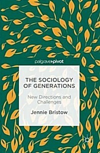 The Sociology of Generations : New Directions and Challenges (Hardcover, 1st ed. 2016)