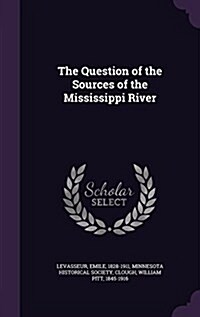 The Question of the Sources of the Mississippi River (Hardcover)