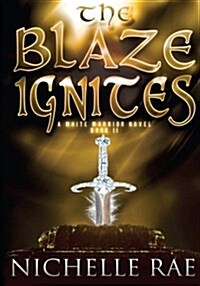 The Blaze Ignites: A White Warrior Novel (Paperback)