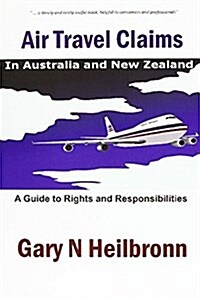 Air Travel Claims: A Guide to Rights and Responsibilities (Paperback)