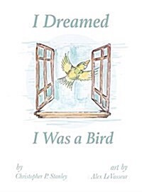 I Dreamed I Was a Bird (Hardcover)