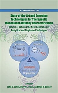 State-Of-The-Art and Emerging Technologies for Therapeutic Monoclonal Antibody Characterization Volume 3.: Defining the Next Generation of Analytical (Hardcover)