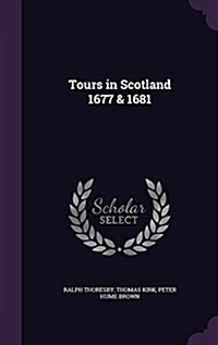 Tours in Scotland 1677 & 1681 (Hardcover)