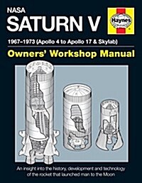 NASA Saturn V Owners Workshop Manual : 1967–1973 (Apollo 4 to Apollo 17 & Skylab) (Hardcover)